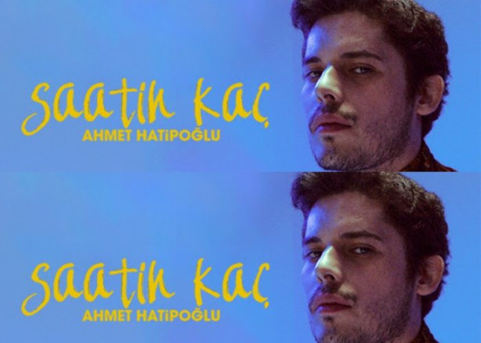 Ahmet Hatipoğlu “Saatin Kaç”