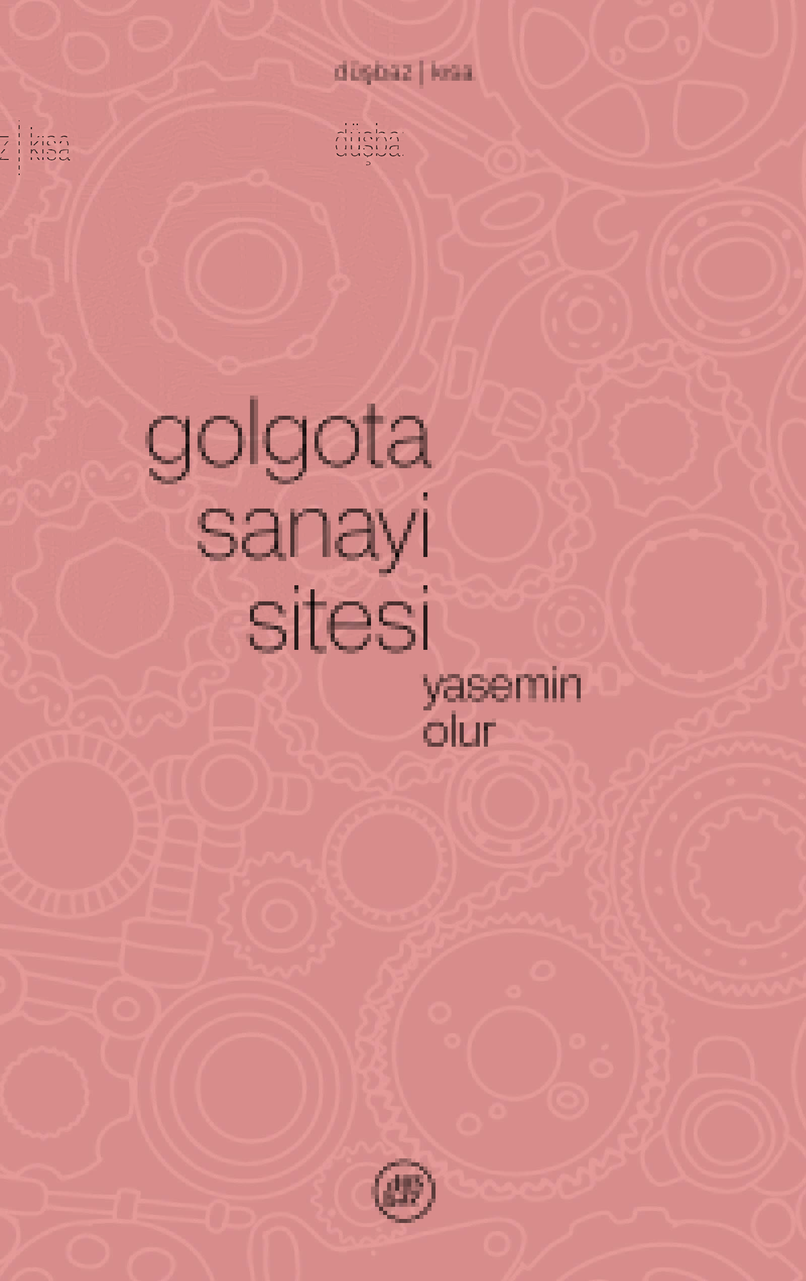 Yasemin Olur “Golgota Sanayi Sitesi”      