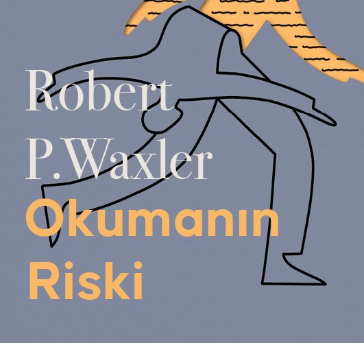Robert P. Waxler “Okumanın Riski”