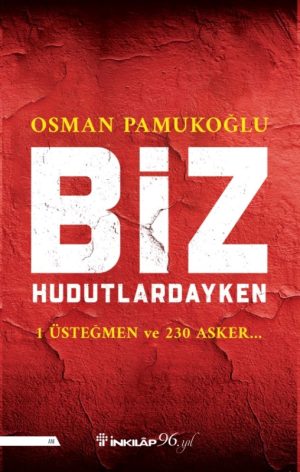 Osman Pamukoğlu “Biz Hudutlardayken”