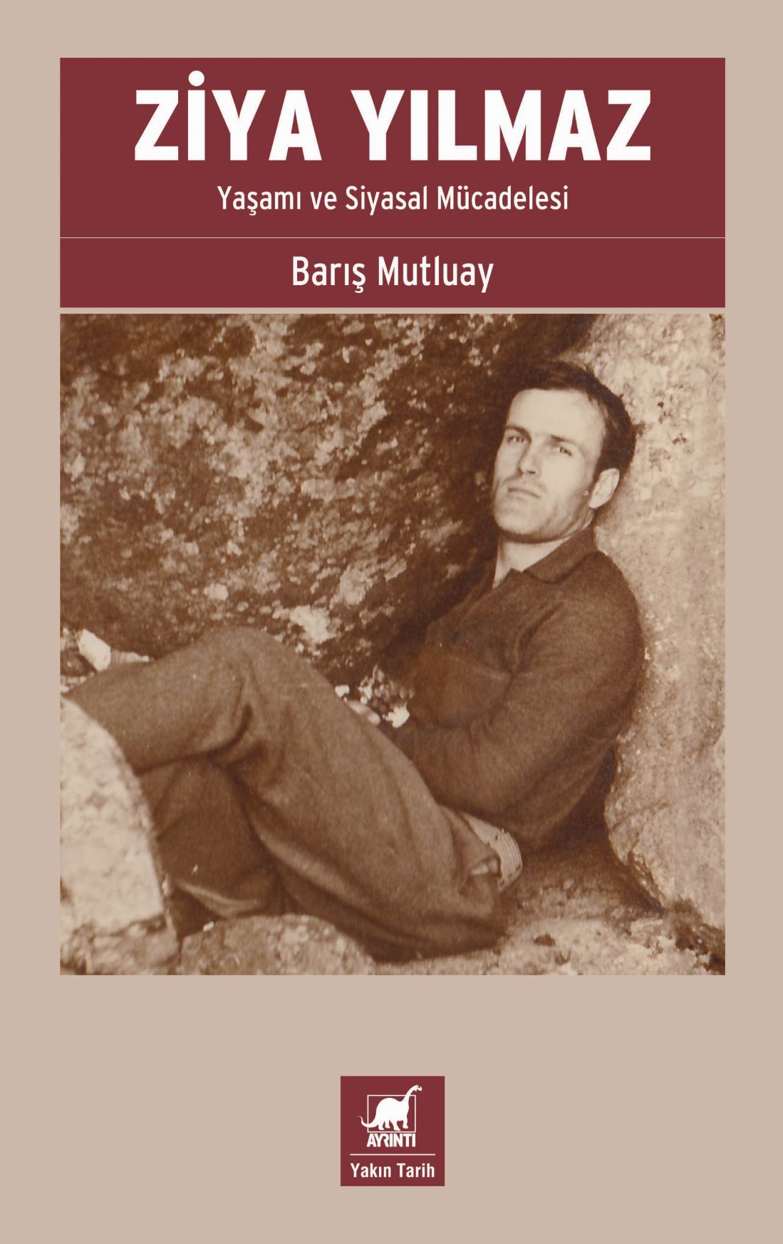 Barış Mutluay “Ziya Yılmaz: Yaşamı ve Siyasal Mücadelesi”