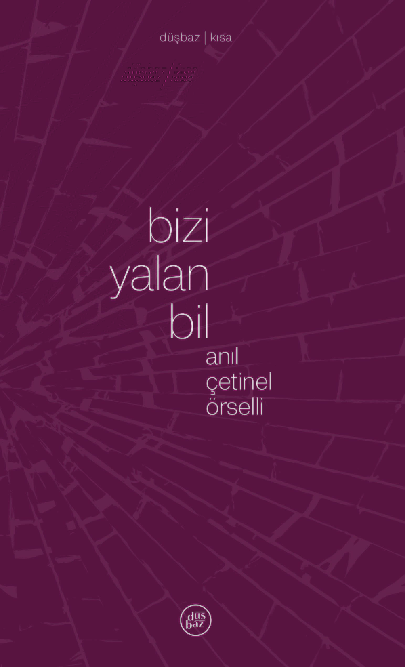 Anıl Çetinelli Örselli “Bizi Yalan Bil”