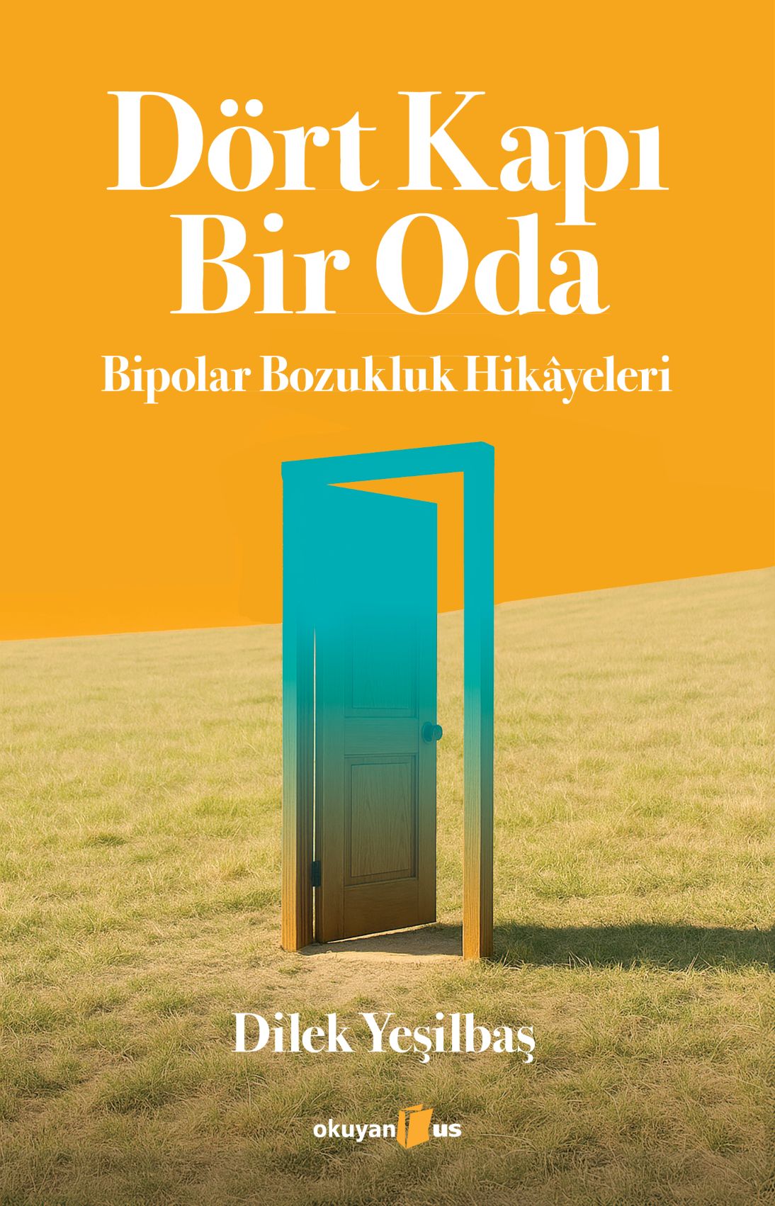 Dilek Yeşilbaş “Dört Kapı Bir Oda Bipolar Bozukluk Hikayeleri”