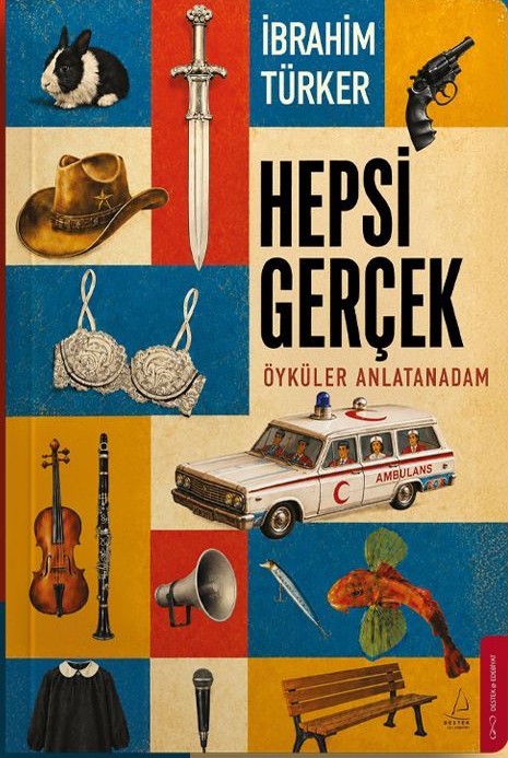 İbrahim Türker’in Yeni Kitabı “Hepsi Gerçek” Çıktı
